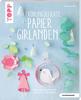 Book "Frühlingsleichte Papiergirlanden" (kreativ.kompakt)