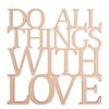 Holzschrift "Do all things with love"